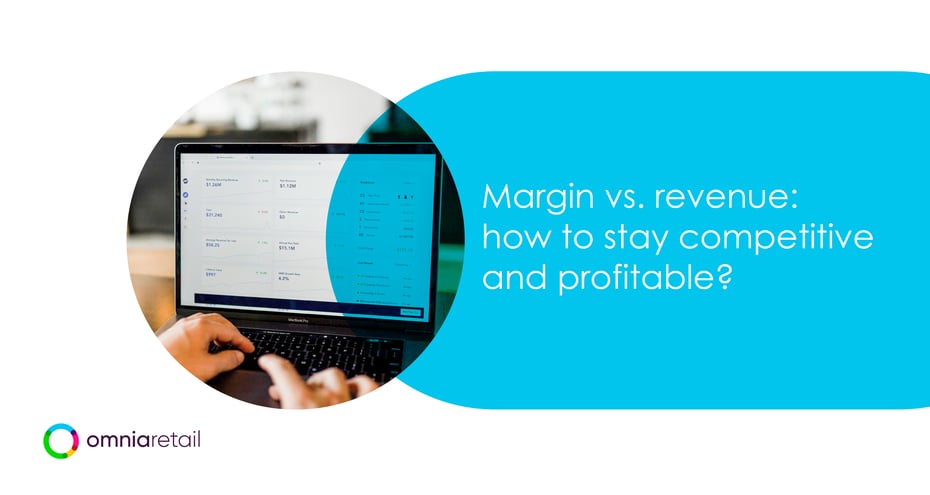 Margin vs revenue: how to stay competitive and profitable?