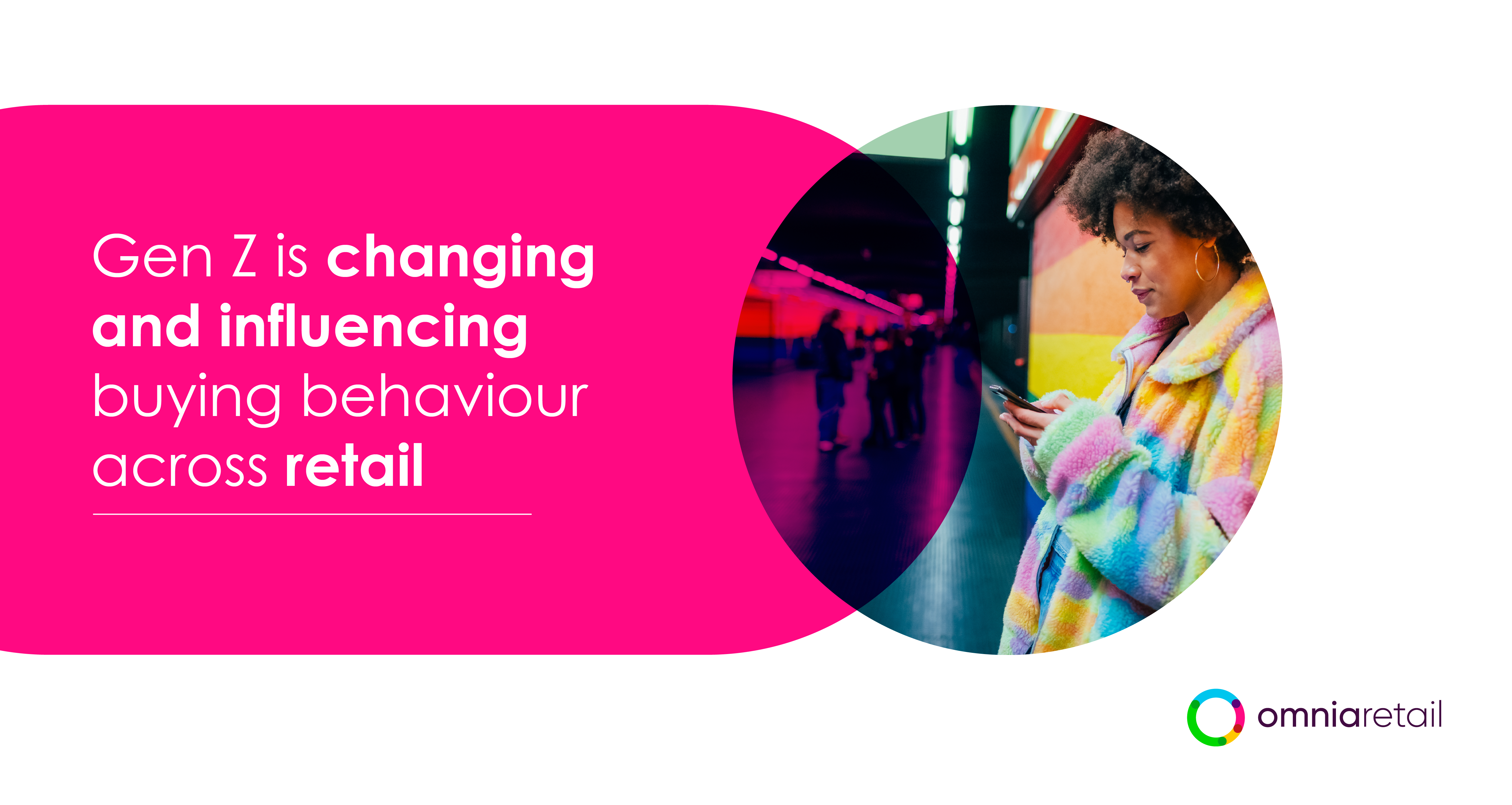 Gen Z is changing and influencing buying behaviour across retail Gen Z is changing and influencing buying behaviour across retail
